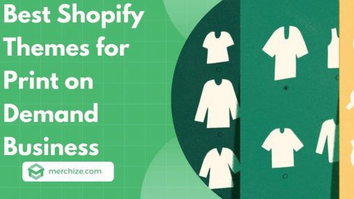 Best Shopify Themes for Print on Demand Business