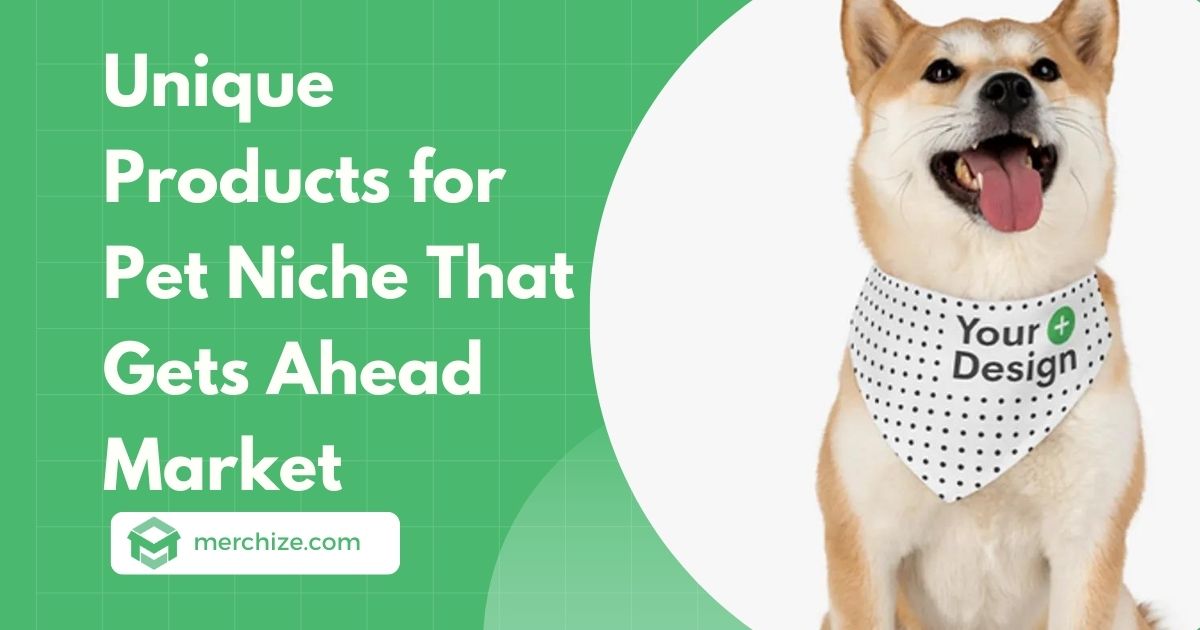 Unique Products for Pet Niche That Gets Ahead Market