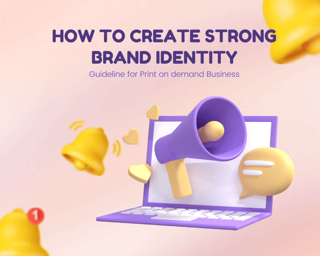 How To Create A Brand Identity For Your Print On Demand Business