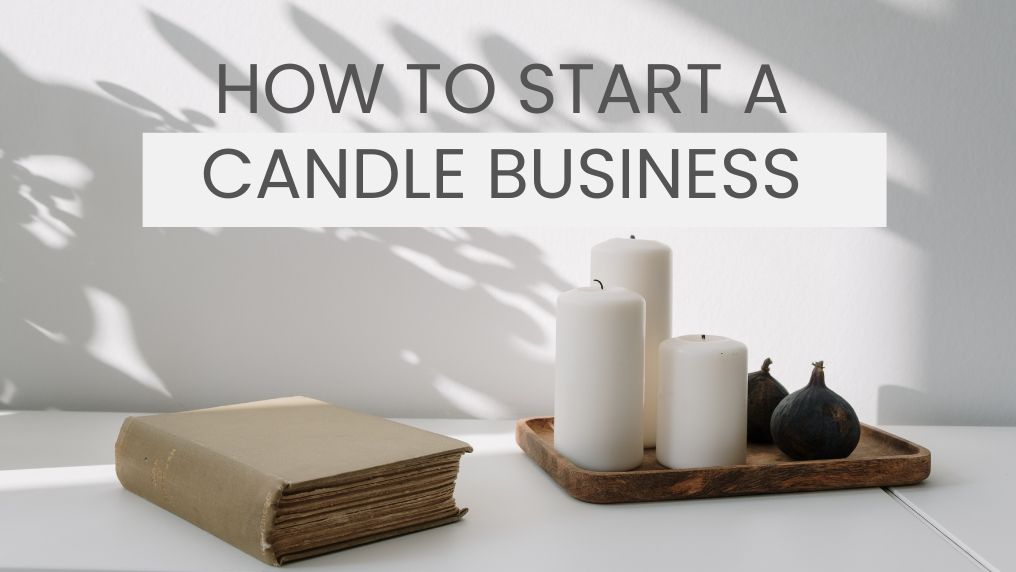 Starting Your Own Candle Making Business (Guide and Examples)