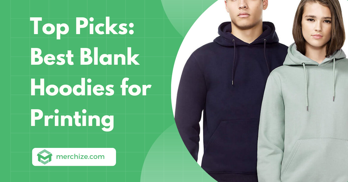 Best Blank Hoodies for Printing