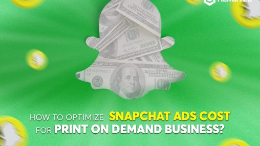 how to optimize snapchat ads cost for print on demand business