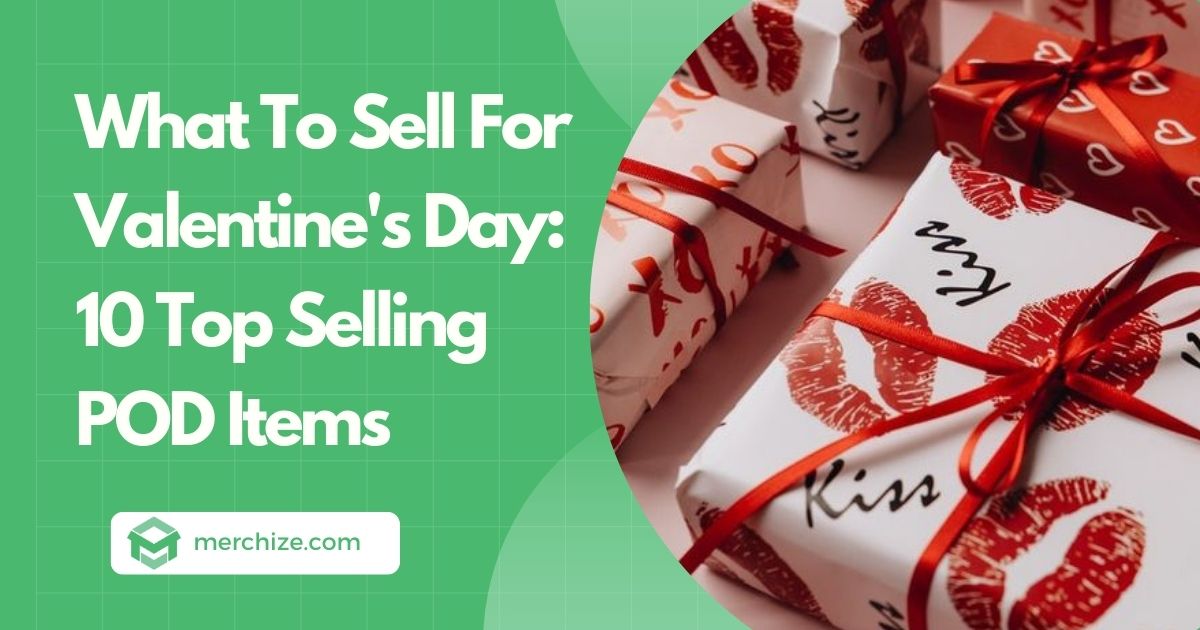 What To Sell For Valentine's Day: 10 Best Selling POD Items