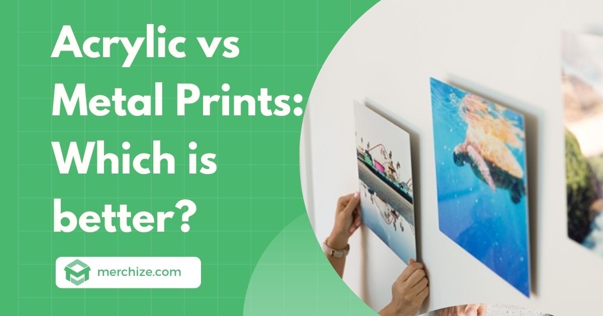 acrylic vs metal prints