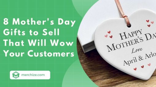 8 Mother’s Day Gifts to Sell That Will Wow Your Customers