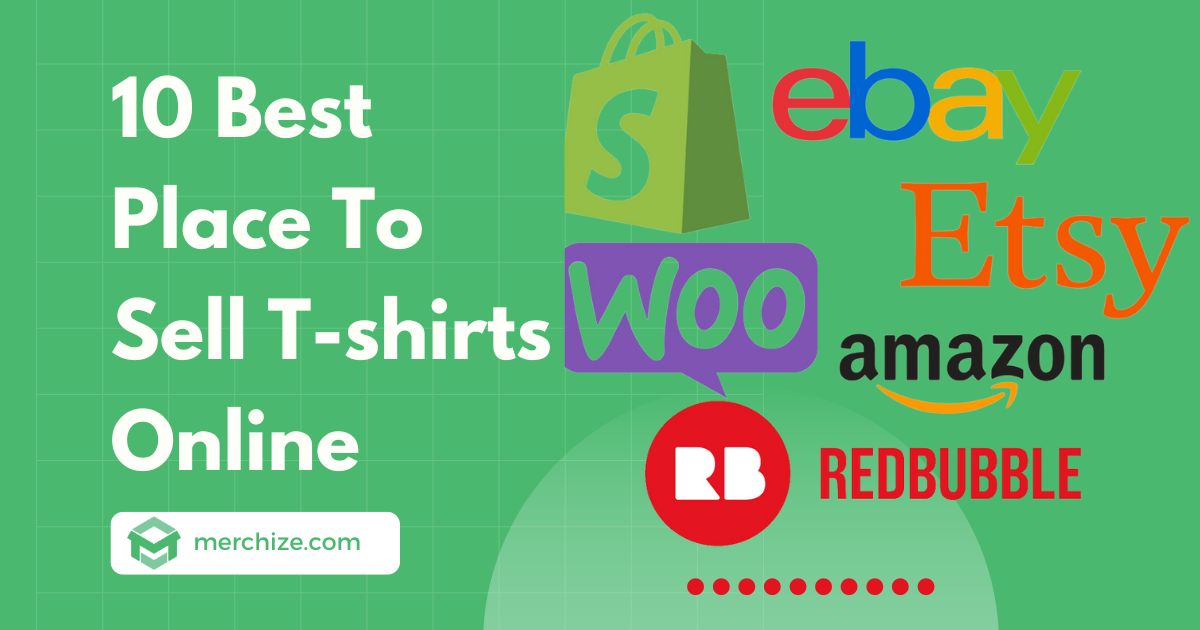 10 Best Place To Sell T-shirts Online In 2024
