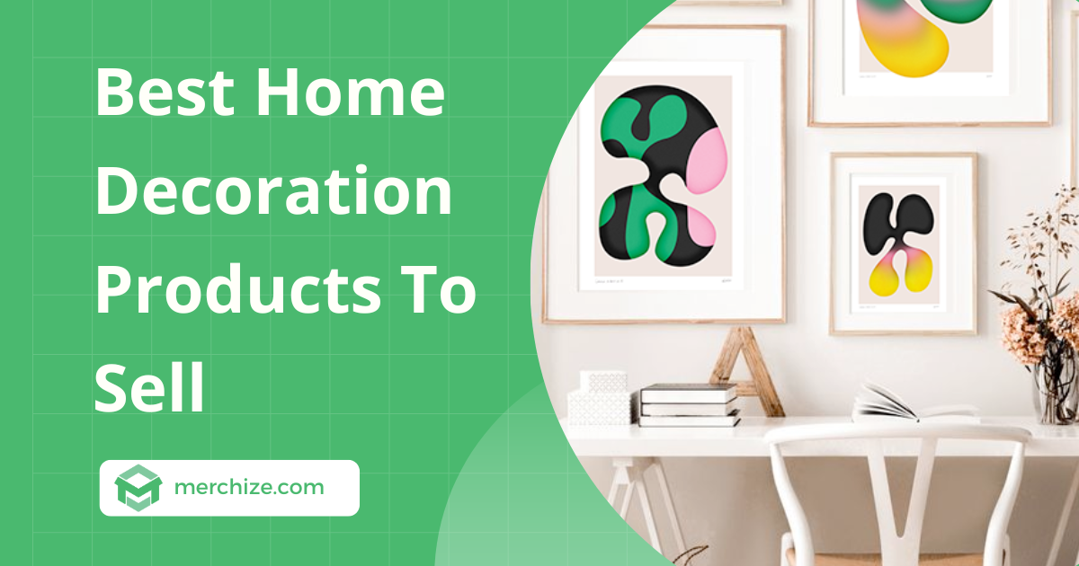 best home decoration product to sell