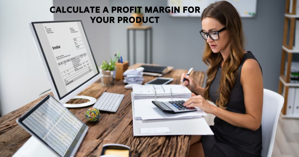 calculate a profit margin for your product