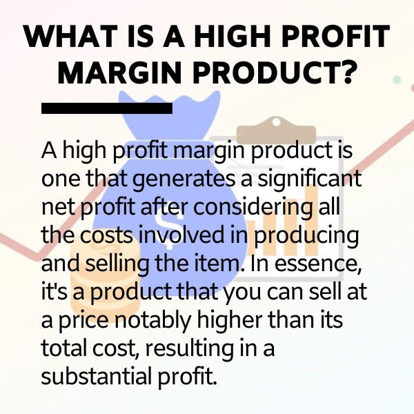 What is a high profit margin product?