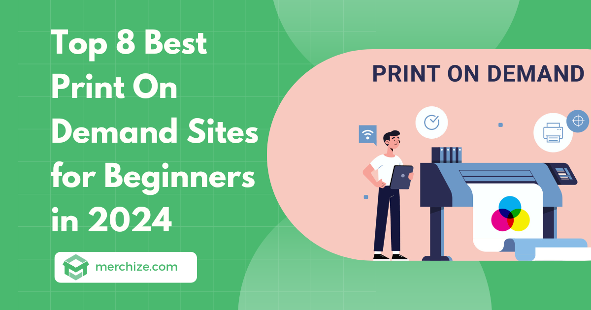 Top 8 Best Print On Demand Sites for Beginners in 2024