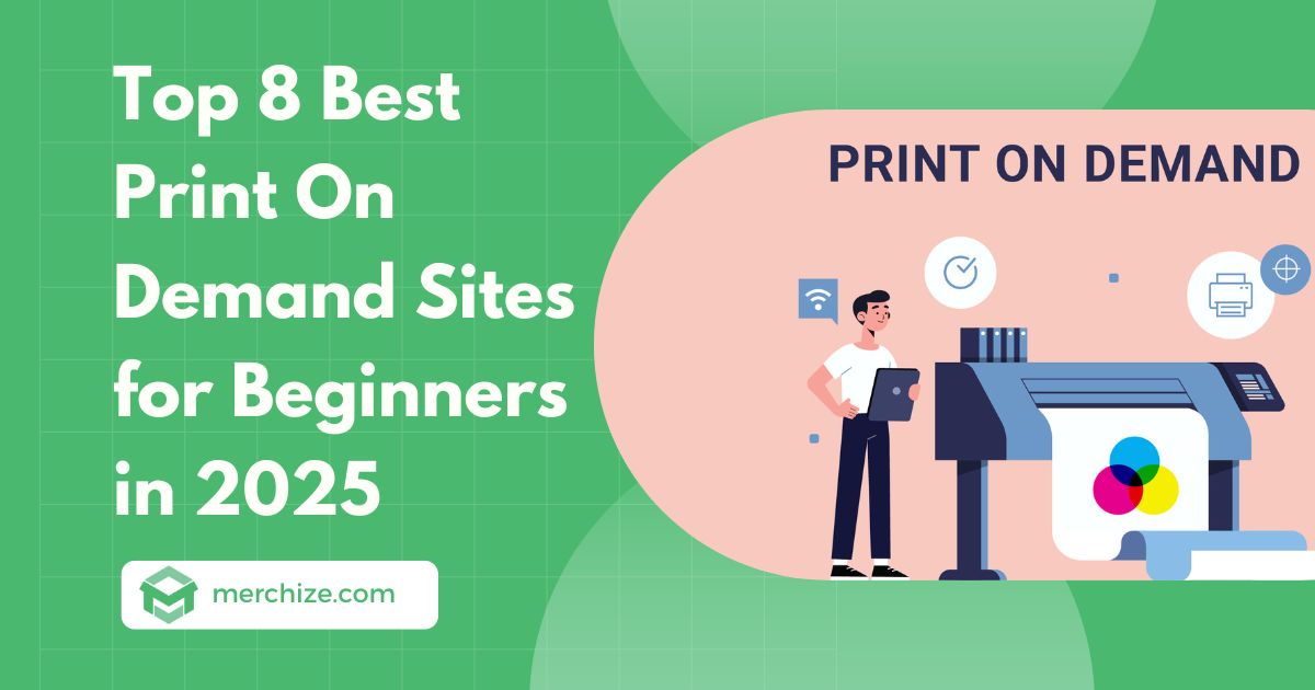 Top 8 Best Print On Demand Sites for Beginners in 2025