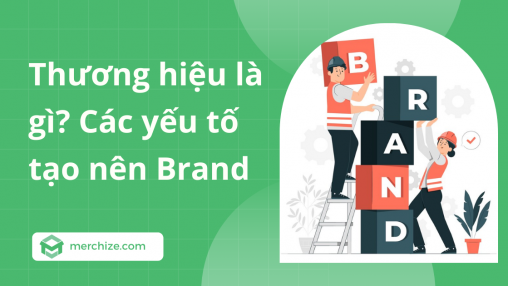 Thương hiệu là gì? Các yếu tố tạo nên Brand