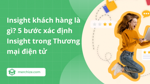 Insight khách hàng là gì? 5 bước xác định Insight trong Thương mại điện tử