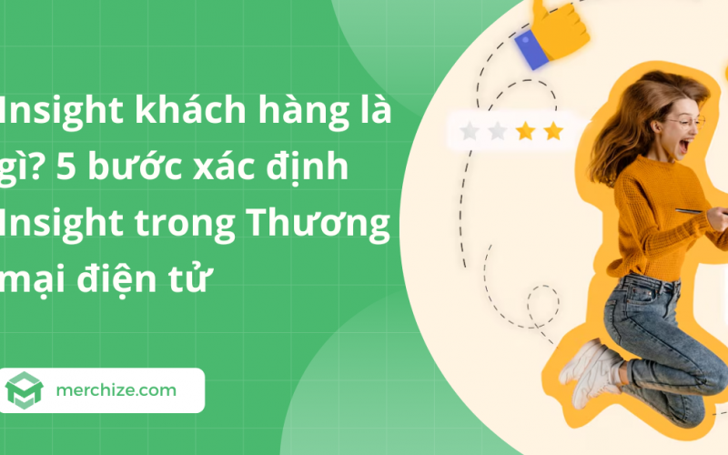 Insight khách hàng là gì? 5 bước xác định Insight trong Thương mại điện tử