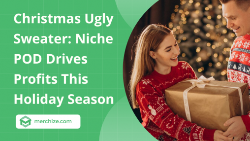 Christmas Ugly Sweater: Niche POD Drives Profits This Holiday Season