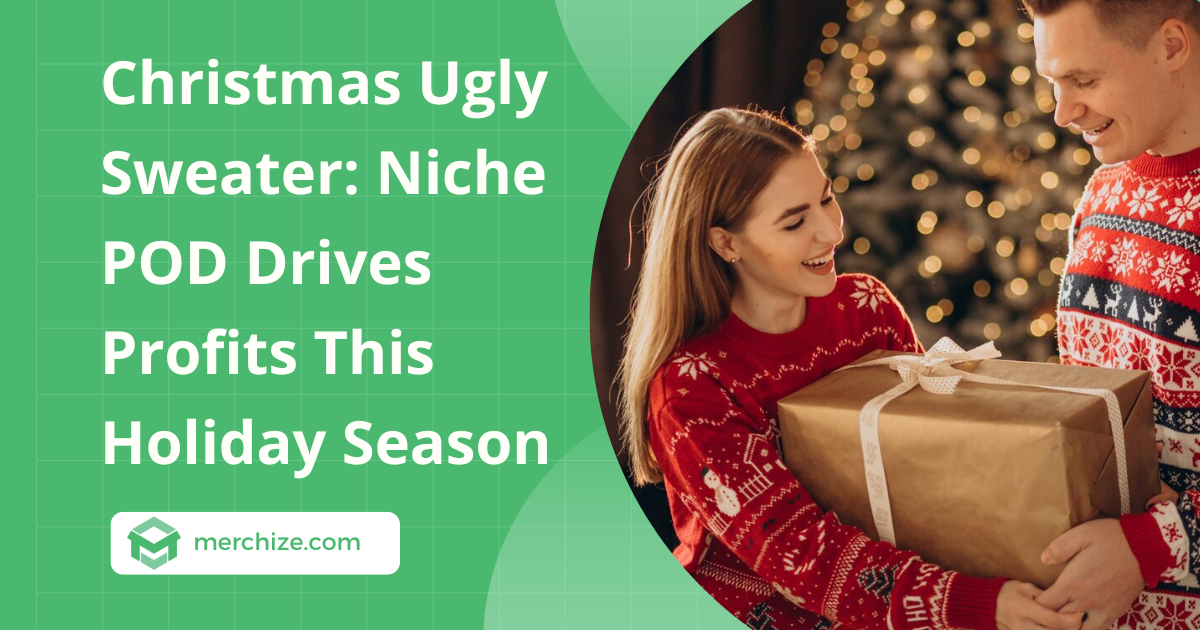 Christmas Ugly Sweater: Niche POD Drives Profits This Holiday Season