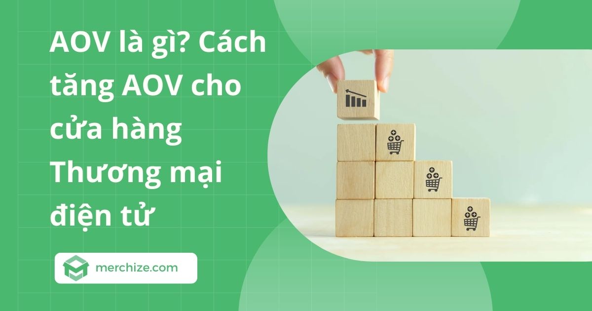 AOV là gì? Cách tăng AOV cho cửa hàng thương mại điện tử