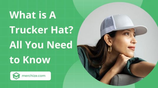 What is A Trucker Hat? All You Need to Know