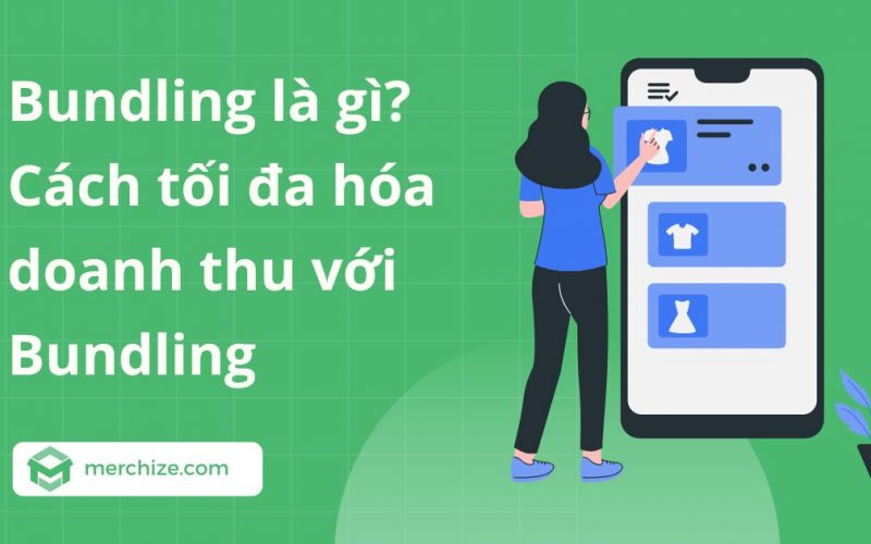 Bundling là gì? Cách tối đa hóa doanh thu với Bundling