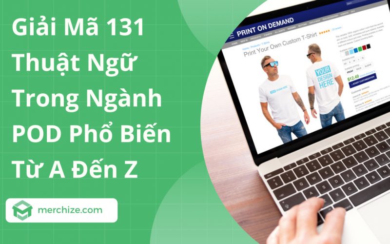 Giải Mã 131 Thuật Ngữ Trong Ngành POD Phổ Biến Từ A Đến Z