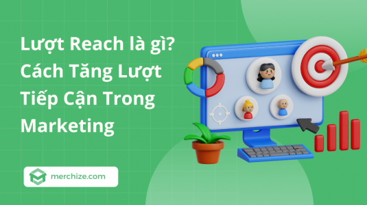 Lượt Reach là gì? Cách Tăng Lượt Tiếp Cận Trong Marketing