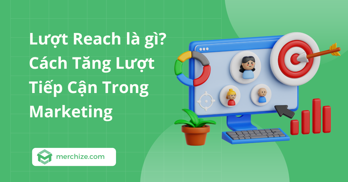 Lượt Reach là gì? Cách Tăng Lượt Tiếp Cận Trong Marketing