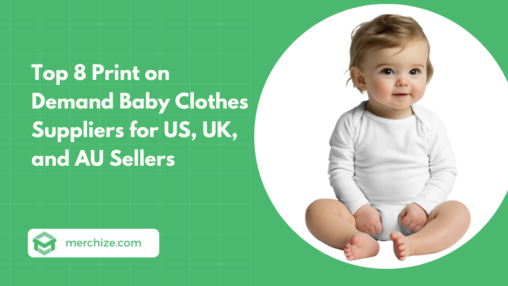 Top 8 Print on Demand Baby Clothes Suppliers for US, UK, and AU Sellers