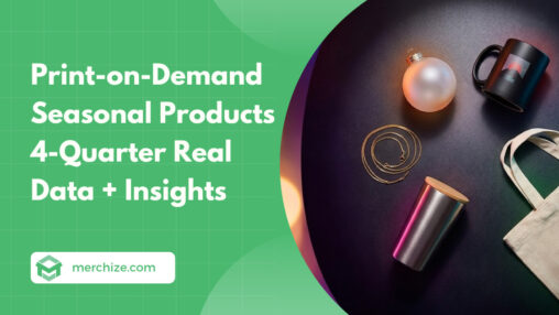 Print-on-Demand Seasonal Products in 2026 4-Quarter Real Data + Insights